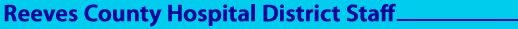 Reeves County Hospital District Staff